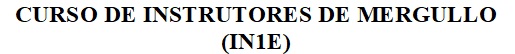 CONVOCATORIA EXTRAORDINARIA CURSO DE INSTRUTORES DE MERGULLO (IN1E)