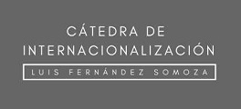CONFERENCIA CÁTEDRA DE INTERNACIONALIZACIÓN LUIS FERNÁNDEZ SOMOZA