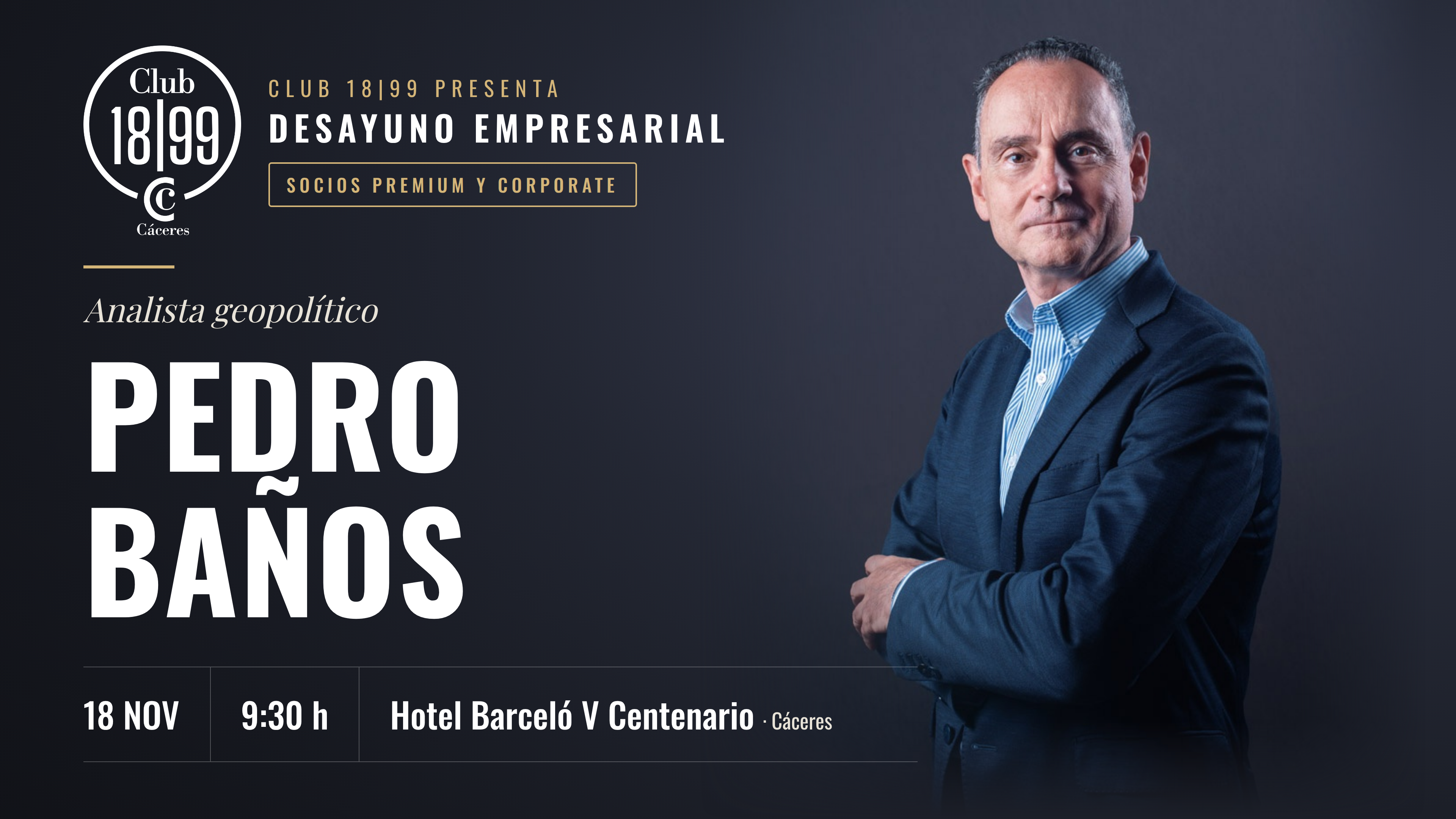 El analista geopolítico Pedro Baños protagoniza un nuevo desayuno empresarial del Club 18|99 en Cáceres